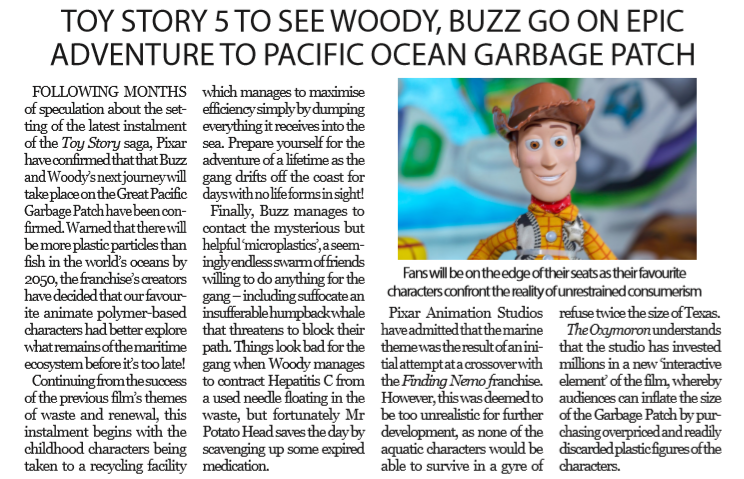 Article entitled, ‘Toy Story 5 to see Woody, Buzz go on epic adventure to Pacific Ocean Garbage
                Patch’. Includes image of Woody from Toy Story with caption, ‘Fans will be on the edge of their seats
                as their favourite characters confront the reality of unrestrained consumerism’